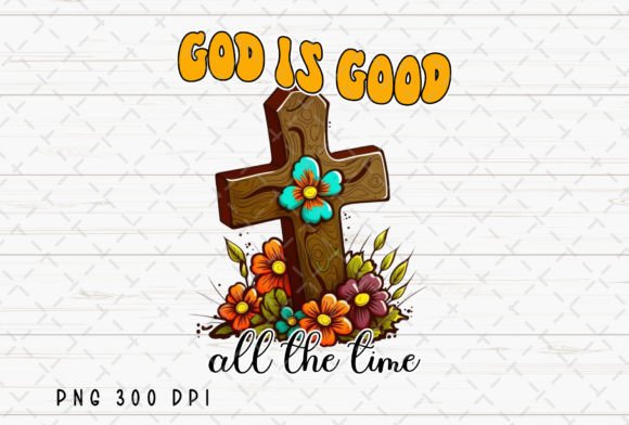 God Is Good All the Time Christian Jesus Design